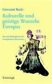 book cover of Kulturelle und geistige Wurzeln Europas: Für eine Wiedergeburt des "europäischen" Menschen by Giovanni Reale