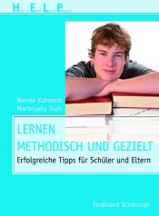 book cover of Lernen - methodisch und gezielt: Erfolgreiche Tipps für Schüler und Eltern by Werner Kuhmann