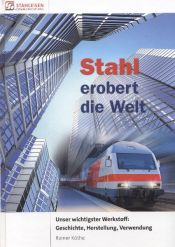 book cover of Stahl erobert die Welt: Unser wichtigster Werkstoff: Geschichte, Herstellung, Verwendung by Rainer Köthe