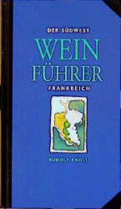book cover of Der Südwest Wein Führer, Frankreich by Rudolf Knoll