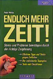 book cover of Endlich mehr Zeit! : Stress und Probleme bewältigen durch die richtige Zeitplanung by Peter Weiler