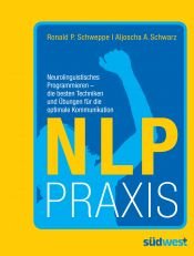 book cover of NLP Praxis: Neurolinguistisches Programmieren - die besten Techniken und Übungen für die optimale Kommunikation by Aljoscha Long|Ronald P. Schweppe