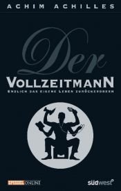 book cover of Der Vollzeitmann: Endlich das eigene Leben zurückerobern by Achim Achilles