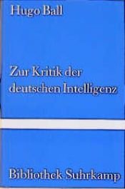 book cover of Zur Kritik der deutschen Intelligenz by Hugo Ball