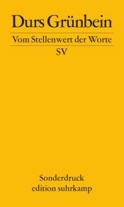 book cover of Vom Stellenwert der Worte: Frankfurter Poetikvorlesung 2009 by Durs Grünbein