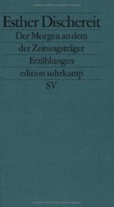 book cover of Der Morgen an dem der Zeitungsträger: Erzählungen by Esther Dischereit