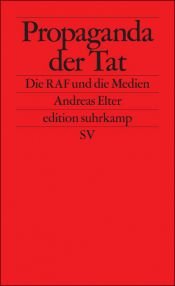 book cover of Propaganda der Tat : die RAF und die Medien by Andreas Elter