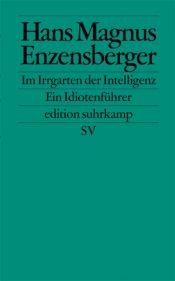 book cover of Im Irrgarten der Intelligenz: Ein Idiotenführer by Hans Magnus Enzensberger