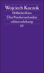 book cover of Höllisches Kino: Über Pasolini und andere by Wojciech Kuczok