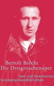 book cover of Die Dreigroschenoper: Der Erstdruck 1928: Text und Kommentar (Suhrkamp BasisBibliothek) by Bertolt Brecht