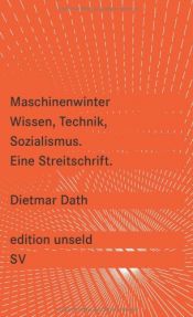 book cover of Maschinenwinter: Wissen, Technik, Sozialismus: Eine Streitschrift (edition unseld) by Dietmar Dath