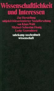 book cover of Wissenschaftlichkeit und Interessen. Zur Herstellung subjektorientierter Sozialforschung by Klaus Wahl
