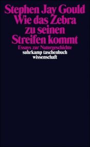 book cover of Wie das Zebra zu seinen Streifen kommt: Essays zur Naturgeschichte (suhrkamp taschenbuch wissenschaft) by Стивън Джей Гулд