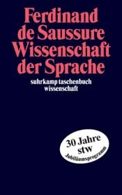 book cover of Wissenschaft der Sprache: Neue Texte aus dem Nachlaß (suhrkamp taschenbuch wissenschaft) by Ferdinand de Saussure