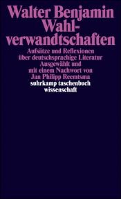 book cover of Wahlverwandtschaften: Aufsätze und Reflexionen über deutschsprachige Literatur by Walter Benjamin