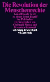 book cover of Die Revolution der Menschenrechte : Grundlegende Texte zu einem neuen Begriff des Politischen by Christoph Menke