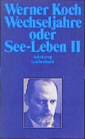 book cover of Wechseljahre oder See-Leben 2 by Werner Koch