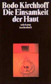 book cover of Die Einsamkeit der Haut by Bodo Kirchhoff