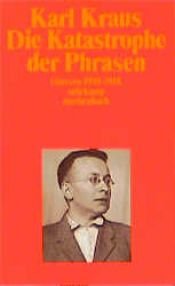 book cover of Schriften Abt. II: Die Katastrophe der Phrasen. Glossen 1910 - 1918.: Bd 19 by Karl Kraus