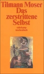 book cover of Das zerstrittene Selbst: Berichte, Aufsätze, Rezensionen by Tilmann Moser