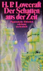 book cover of Der Schatten aus der Zeit. Erzählung. ( Phantastische Bibliothek, 281). by H. P. Lovecraft