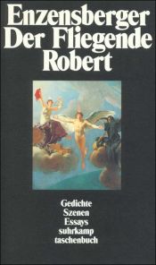 book cover of Der Fliegende Robert. Gedichte. Szenen. Essays. by Hans Magnus Enzensberger