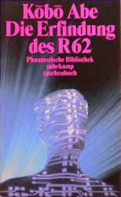 book cover of Die Erfindung des R 62 by Kobo Abe
