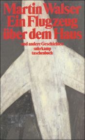 book cover of Die Graphischen Bücher, Bd.24 : Ein Flugzeug über dem Haus und andere Geschichten by Martin Walser