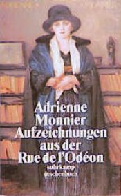 book cover of Aufzeichnungen aus der Rue de l' Odeon. Schriften 1917 - 1953. by Adrienne Monnier