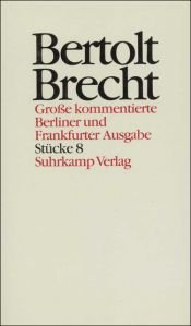 book cover of Werke: Werke (Ln), Große kommentierte Berliner und Frankfurter Ausgabe, 30 Bde., Bd.8, Stücke: Bd 8 by Bertolt Brecht