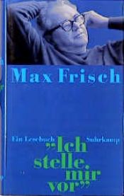 book cover of ' Ich stelle mir vor'. Ein Lesebuch by Max Frisch