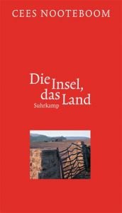 book cover of Die Insel, das Land: Geschichten über Spanien: Geschichten aus Spanien by Cees Nooteboom