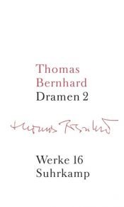 book cover of Werke in 22 Bänden: Band 16: Dramen II: Bd. 16 by Thomas Bernhard