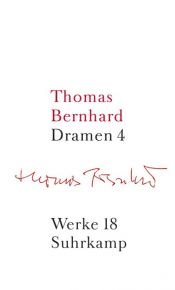 book cover of Werke in 22 Bänden: Band 18: Dramen IV: Bd. 18 by Thomas Bernhard