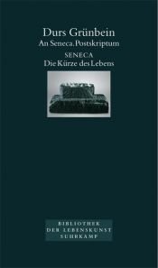 book cover of An Seneca. Postskriptum: Seneca: Die Kürze des Lebens by Durs Grünbein