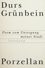 book cover of Porzellan : Poem vom Untergang meiner Stadt by Durs Grünbein