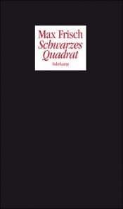book cover of Schwarzes Quadrat: Zwei Poetikvorlesungen by Max Frisch