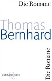 book cover of Die Romane by Thomas Bernhard
