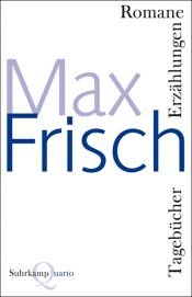 book cover of Romane, Erzählungen, Tagebücher by Макс Фріш