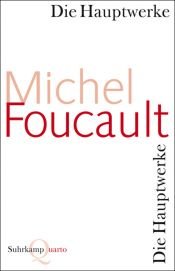 book cover of Die Hauptwerke: Mit einem Nachwort von Axel Honneth und Martin Saar (Quarto) by Michel Foucault