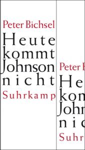 book cover of Heute kommt Johnson nicht: Kolumnen 2005-2008 by Peter Bichsel