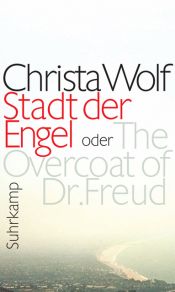 book cover of Stadt der Engel, oder, The Overcoat of Dr. Freud by Christa Wolf
