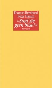 book cover of "Sind Sie gern böse?": Ein Nachtgespräch zwischen Thomas Bernhard und Peter Hamm by Peter Hamm|Thomas Bernhard