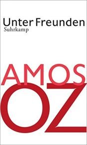book cover of Unter Freunden by Amos Oz