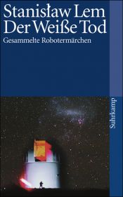 book cover of Der Weiße Tod : Gesammelte Robotermärchen by 史坦尼斯劳·莱姆