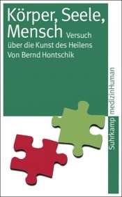 book cover of Körper, Seele, Mensch: Versuch über die Kunst des Heil by Bernd Hontschik
