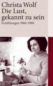 book cover of Die Lust, gekannt zu sein: Erzählungen 1960-1980 by Christa Wolf