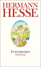 book cover of Ermutigungen: Gedanken aus seinen Werken und Briefen. Wenn das Leben schwer zu tragen ist, Religion und Kirche, Tod by Hermann Hesse