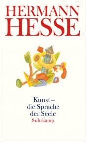 book cover of Kunst - die Sprache der Seele: Gedanken aus seinen Werken und Briefen by 헤르만 헤세