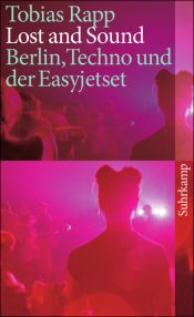 book cover of Lost and Sound: Berlin, Techno und der Easyjetset by Tobias Rapp